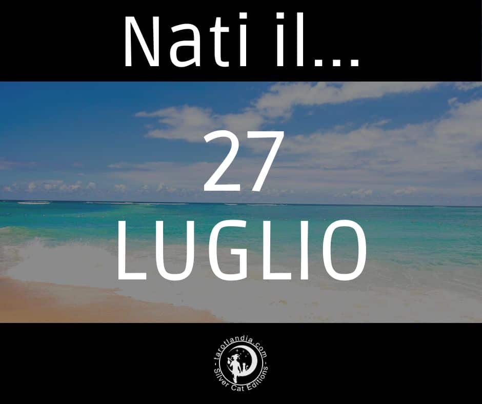 Nascere il 27 luglio