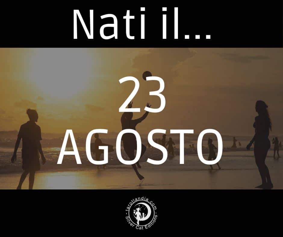 Nati il 23 Agosto