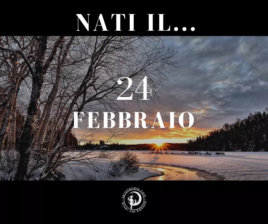 Nati il 24 Febbraio