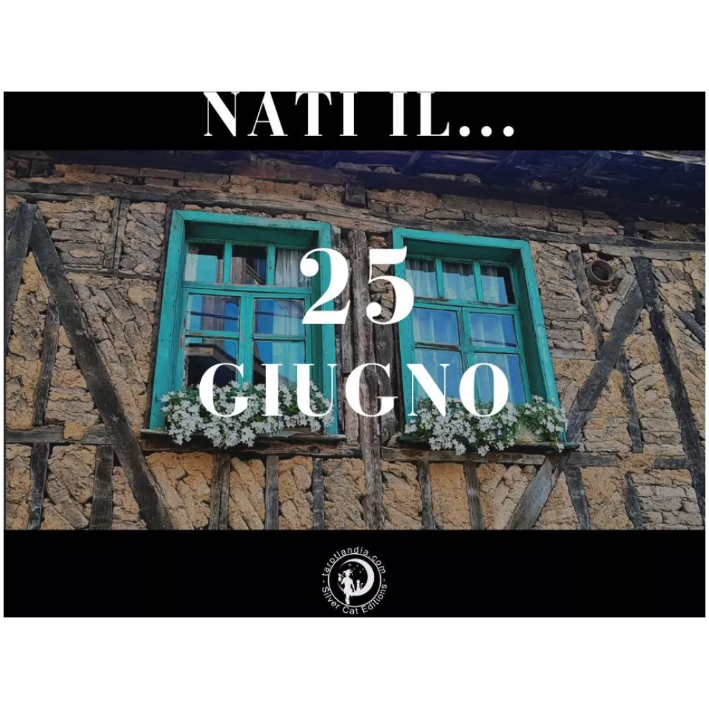 Nati il 25 Giugno
